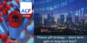 Poison pill strategy – short term gain or long term loss