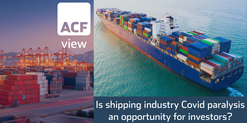 Is shipping industry Covid paralysis an opportunity for investors? Is shipping industry Covid paralysis an opportunity for investors?