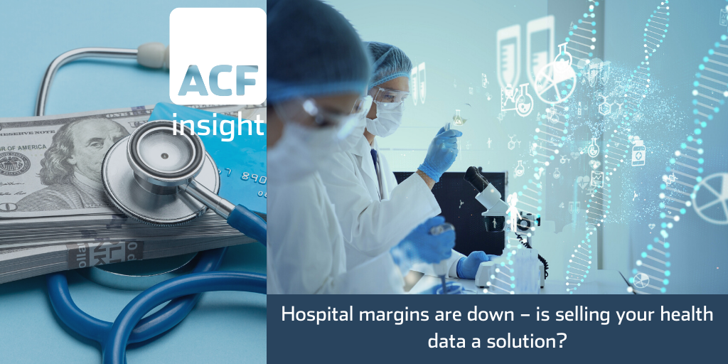 Hospital margins are down – is selling your health data a solution Hospital margins are down – is selling your health data a solution