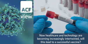 Now healthcare and technology are becoming increasingly intertwined, will this lead to a successful vaccine