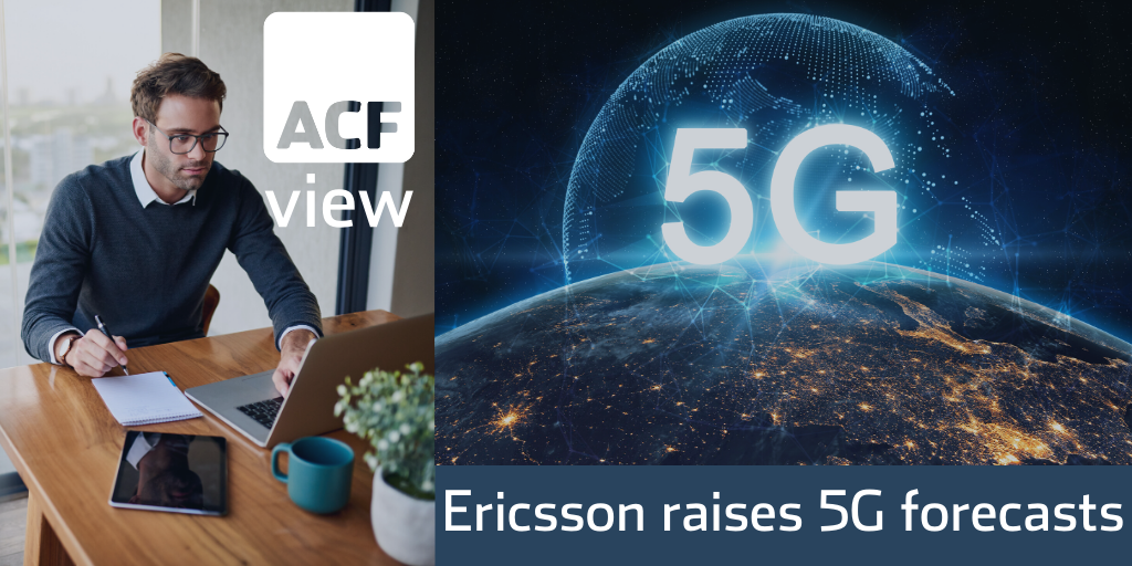 Ericsson raises 5G forecasts Ericsson raises 5G forecasts