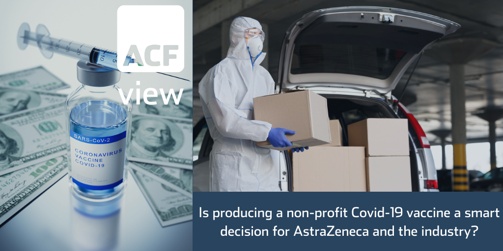 Is producing a non-profit Covid-19 vaccine a smart decision for AstraZeneca and the industry Is producing a non-profit Covid-19 vaccine a smart decision for AstraZeneca and the industry