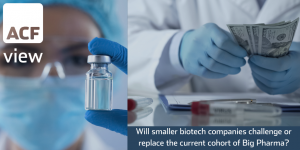 Will smaller biotech companies challenge or replace the current cohort of Big Pharma