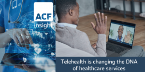 Telehealth is changing the DNA of healthcare services