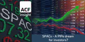 SPACs – A PIPe dream for investors